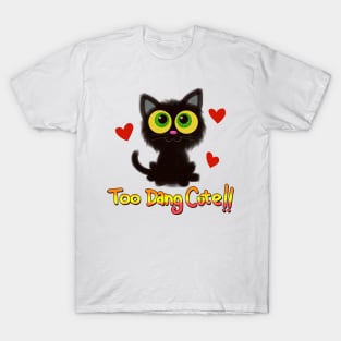 Too Dang Cute! T-Shirt